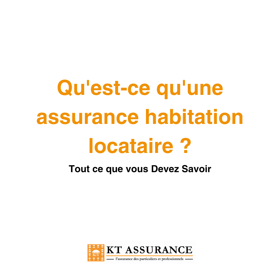 Qu'est-ce qu'une assurance habitation locataire ?